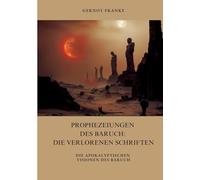 Prophezeiungen des Baruch: Die verlorenen Schriften: Die apokalyptischen Visionen des Baruch