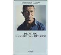 Propizio è avere ove recarsi - Carrère Emmanuel