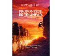 PROPONERSE, ES TRIUNFAR: EL ÉXITO ÉSTA EN TI