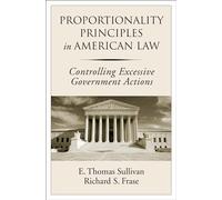 Proportionality Principles in American Law: Controlling Excessive Government Actions