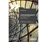 Claudio Bernuzzi – Proporzionamento di strutture in acciaio – Progettazione e verifiche semplificate