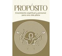 Propósito: Crecimiento espiritual y personal para una vida plena