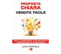 PROPOSTA CHIARA, VENDITA FACILE: Dalla competenza a un pacchetto comprensibile e acquistabile