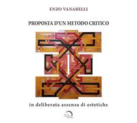 Proposta d'un metodo critico. In deliberata assenza di estetiche