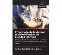 Propozycja dydaktyczna skoncentrowana na blended learning: Propozycja dydaktyczna skoncentrowana na blended learning w nauczaniu j¿zyka angielskiego jako j¿zyka obcego