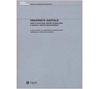Proprietà digitale. Diritti d'autore, nuove tecnologie e digital rights management