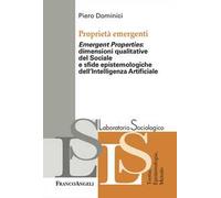 Proprietà emergenti. «Emergent properties»: dimensioni qualitative del sociale e sfide epistemologiche dell'Intelligenza Artificiale