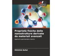 Proprietà fisiche delle nanostrutture derivate da materiali avanzati: Approccio sperimentale e teorico
