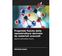 Proprietà fisiche delle nanostrutture derivate da materiali avanzati: Approccio sperimentale e teorico