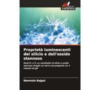 Proprietà luminescenti del silicio e dell'ossido stannoso: Studi PL e TL su nanofosfori di silicio e ossido stannoso drogati con terre rare preparati con il metodo sol-gel