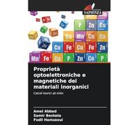 Proprietà optoelettroniche e magnetiche dei materiali inorganici: Calcoli teorici ab initio