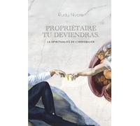 Propriétaire tu deviendras: La spiritualité de l'immobilier