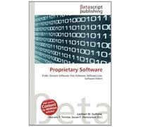 Proprietary Software: Public Domain Software, Free Software, Software Law, Software Patent
