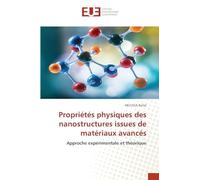 Propriétés physiques des nanostructures issues de matériaux avancés: Approche expérimentale et théorique