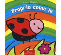 Proprio come te. Ediz. illustrata