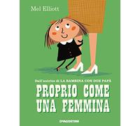 Proprio come una femmina. Ediz. a colori