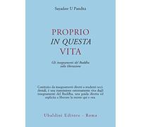 Proprio in questa vita. Gli insegnamenti del Buddha sulla liberazione - Sa...