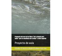 Propuesta del uso de los libros "De la ciencia para todos" para la enseñanza de la física" a nivel superior: Proyecto de aula