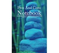 Pros and Cons Notebook: Decision Making Notebook With Weighted Pros and Cons List - 6 by 9 inch with 120 Pages