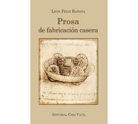Prosa de fabricación casera - Batista León Félix