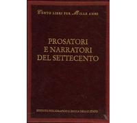 Prosatori e narratori del Settecento. Giustinana Wynne, Filippo Mazzei, Giovanni Ludovico Bianconi, Aurelio De' Giorgi Bertola, Pietro Verri, ... Giovio, Carlo Botta, Lorenzo Ignazio Thjulen