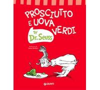 Prosciutto e uova verdi. Ediz. a colori
