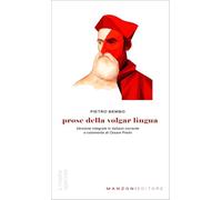 Prose della volgar lingua. Versione integrale in italiano corrente