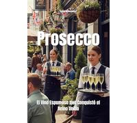 Prosecco: El Vino Espumoso que Conquistó el Reino Unido