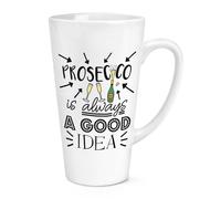 Prosecco Is Always una Buona Idea 483ml Grande Latte Tazza - Divertente