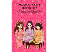 Prosecco statt Perfektion: Das ehrliche Selfcare-Buch für Frauen mit Chaos im Kopf und Herz am richtigen Fleck