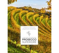 Libri Elisa Giraud / Arcangelo Piai - Prosecco Superiore. Prospettive Di Un Terr