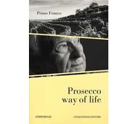 Prosecco way of life. Ediz. italiana