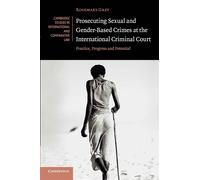 Prosecuting Sexual and Gender-Based Crimes at the International Criminal C...