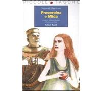 Proserpina e Mida. Ediz. illustrata