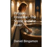 Prosian Universe - The Stone and the River