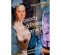 Prosody and Poesy Volume III: Conceptual Poetic Musings