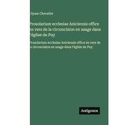Prosolarium ecclesiae Aniciensis office en vers de la circoncision en usage dans l'église du Puy: Prosolarium ecclesiae Aniciensis office en vers de la circoncision en usage dans l'église du Puy