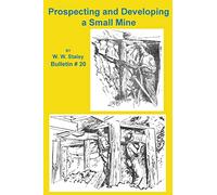 Prospecting and Developing a Small Mine
