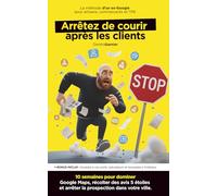Prospection Locale : Arrêtez de Courir Après les Clients: 10 semaines pour dominer Google Maps, récolter des avis 5 étoiles et devenir le réflexe de ... ex-Google pour artisans, commerçants et TPE.