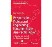Prospects for Professional Engineering Education in the Asia-Pacific Region: A Historical Case Study of the University of Tasmania: 74