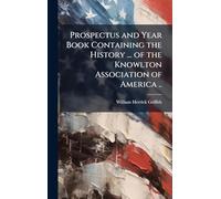 Prospectus and Year Book Containing the History ... of the Knowlton Association of America ..