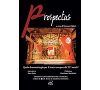 Prospectus. Quale drammaturgia per il teatro europeo del 21° secolo?