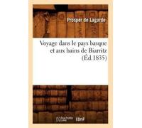 Prosper de Laga Voyage Dans Le Pays Basque Et Aux Bains de Biarritz (Tascabile)
