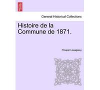 Prosper Lissagaray Histoire de la Commune de 1871. (Tascabile)