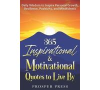 Prosper Press 365 Inspirational & Motivational Quotes to Live By (Tascabile)