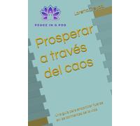 Prosperar a través del caos: Una guía para encontrar fuerza en las tormentas de la vida