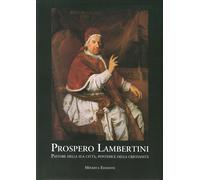 Prospero Lambertini. Pastore della sua città Pontefice della Cristianità
