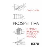 Prospettiva. Elementi razionali per l'uso pratico. Ediz. illustrata
