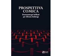Prospettiva comica. Drammaturgie brillanti per Silvano Ambrogi