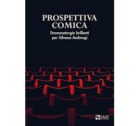 Prospettiva comica. Drammaturgie brillanti per Silvano Ambrogi